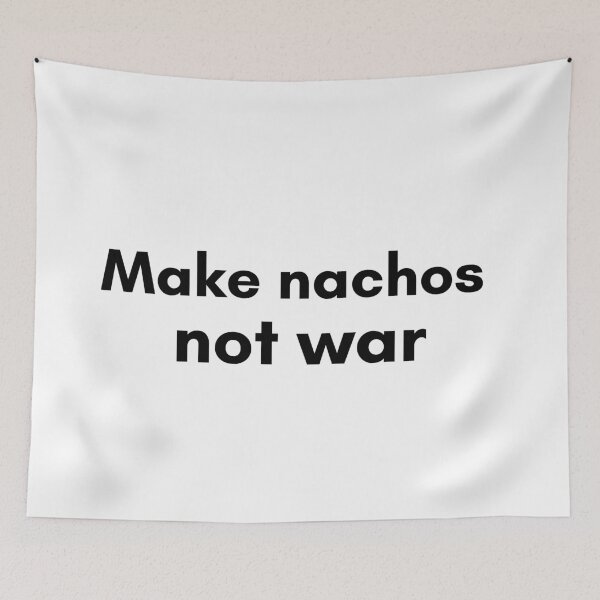 Artikelvorschau, Make Nachos Not War entworfen und verkauft von TrendIt-.
