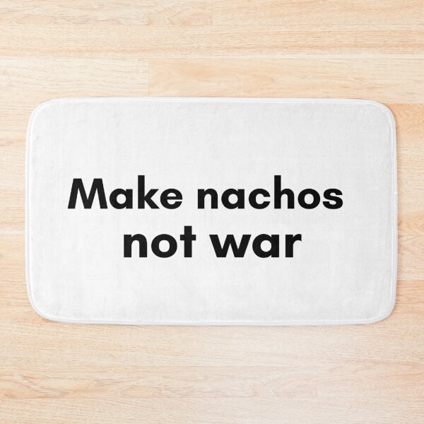 Artikelvorschau, Make Nachos Not War entworfen und verkauft von TrendIt-.