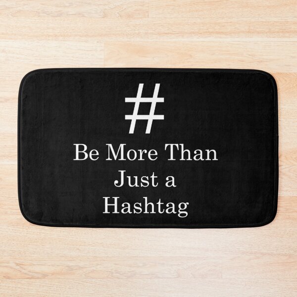 Item preview, Be More Than Just a Hashtag designed and sold by JollyGoodMerch.