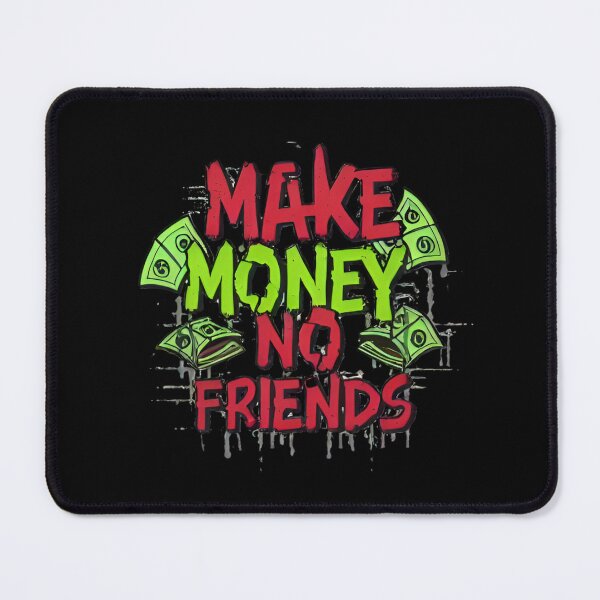 Item preview, make money no friends! designed and sold by Lucasso432.