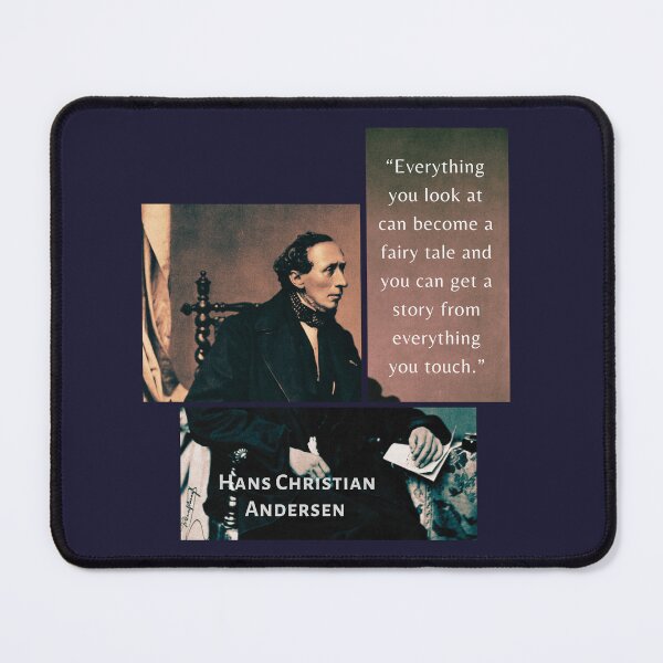Item preview, Hans Christian Andersen portrait and quote: “Everything you look at can become a fairy tale and you can get a story from everything you touch.”to do injustice to others. designed and sold by artbleed.