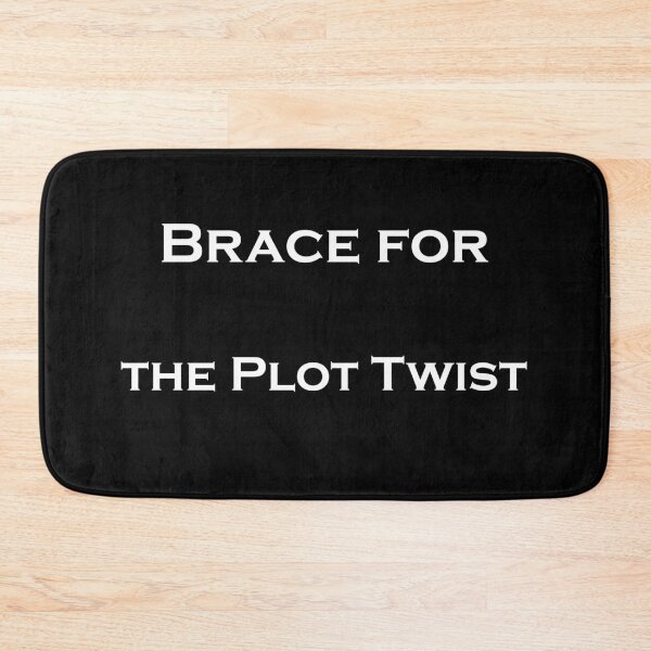 Item preview, Brace for the Plot Twist designed and sold by JollyGoodMerch.