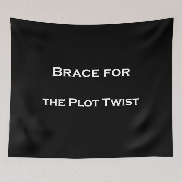 Item preview, Brace for the Plot Twist designed and sold by JollyGoodMerch.