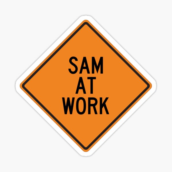 Artikel-Vorschau von Sam bei der Arbeit Lustiges personalisiertes Warnschild, designt und verkauft von Wurmbone.
