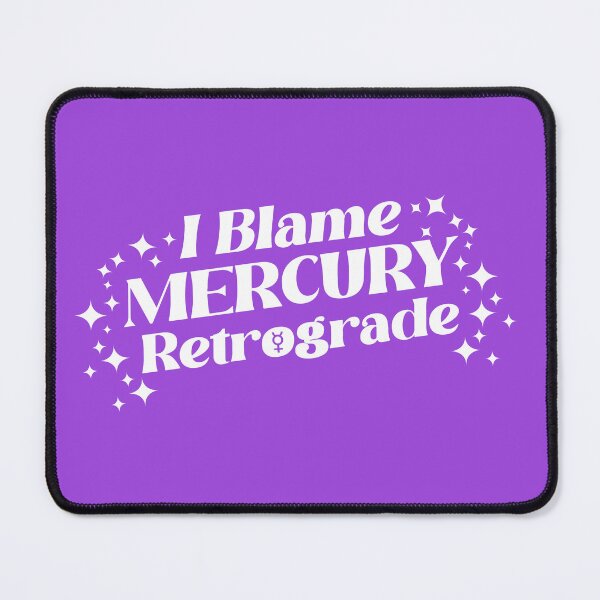 Item preview, Astrology I blame Mercury Retrograde designed and sold by auramistica.