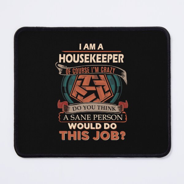 Item preview, Housekeeper - Sane Person designed and sold by alphatinost.