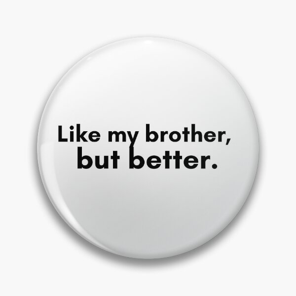 Item preview, Like My Brother, But Better designed and sold by TrendIt-.