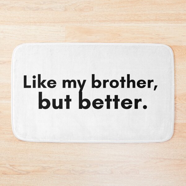 Item preview, Like My Brother, But Better designed and sold by TrendIt-.