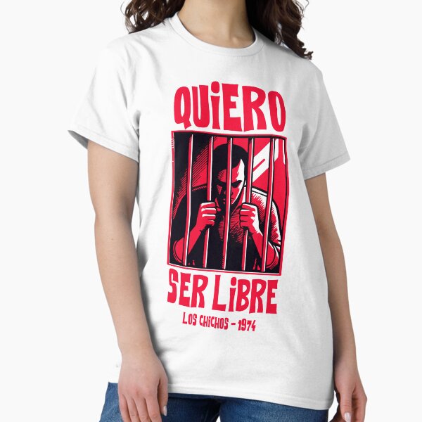 Vista previa del artículo con la obra «Quiero ser libre - Los Chichos», diseñado y vendido por teesandlove.