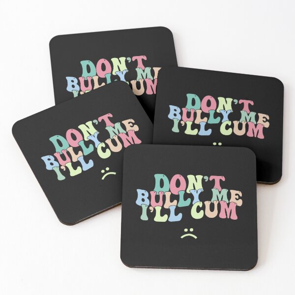 Item preview, Don't Bully Me I'll Cum Sarcastic designed and sold by designclub.
