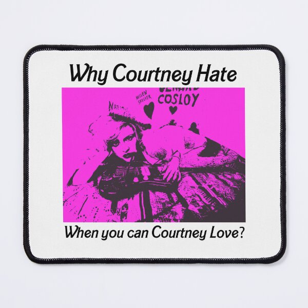 Item preview, Why Courtney Hate when you can Courtney Love? designed and sold by tishaneverminds.