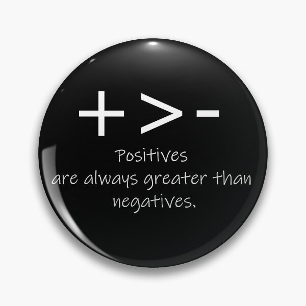 Item preview, Positives are always greater than negatives. designed and sold by PicaFortunata.