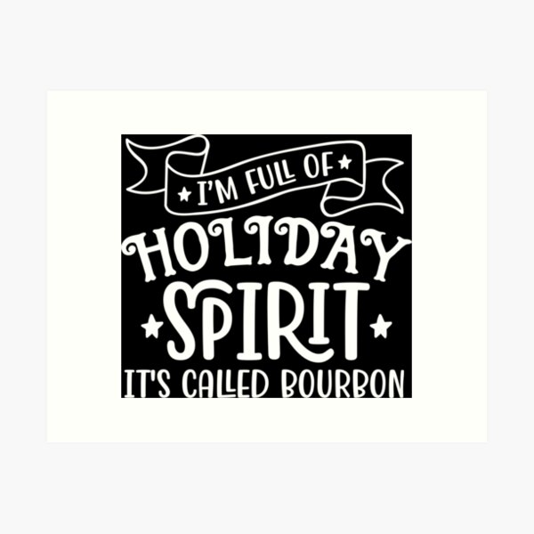 Item preview, Im full of Holiday Spirit Its Called Bourbon designed and sold by hobbybox.