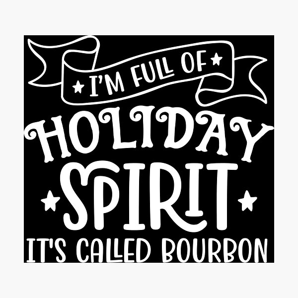 Item preview, Im full of Holiday Spirit Its Called Bourbon designed and sold by hobbybox.