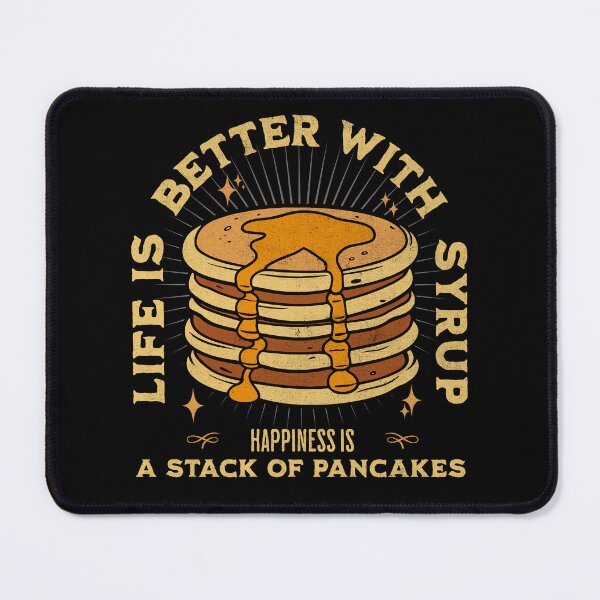 Item preview, Life is Better with Syrup Happiness is a Stack of Pancakes designed and sold by MorningTeeNmore.