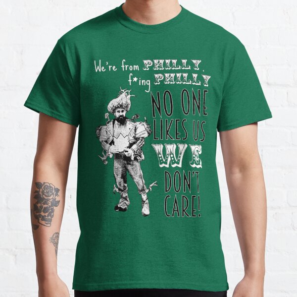 Jason Kelce - We're From Philly No One Likes Us We Don't Care Classic T-Shirt