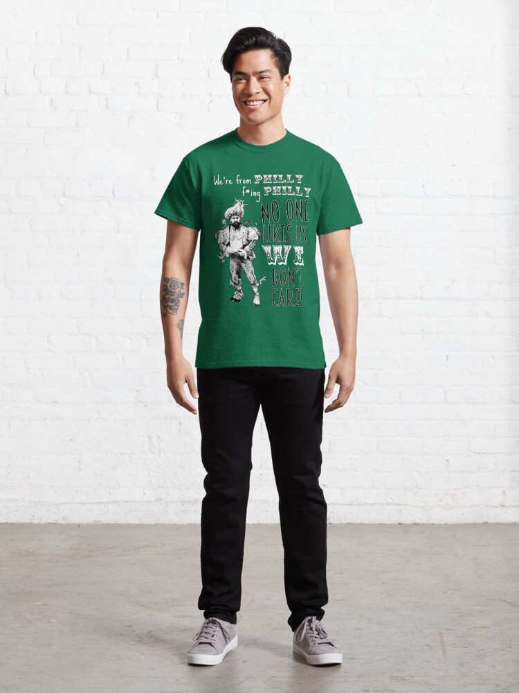 Discover Jason Kelce - We're From Philly No One Likes Us We Don't Care Classic T-Shirt