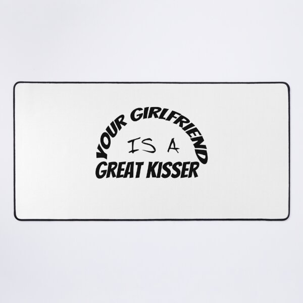 Item preview, Your Girlfriend Is a Great Kisser designed and sold by smartness-shop.