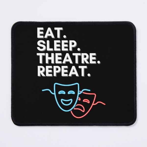 Item preview, Eat. Sleep. Theatre. Repeat. designed and sold by BAZART-CREATION.