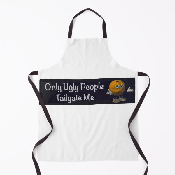 Item preview, Only ugly people tailgate me designed and sold by Big Donuts ⭐⭐⭐⭐⭐.