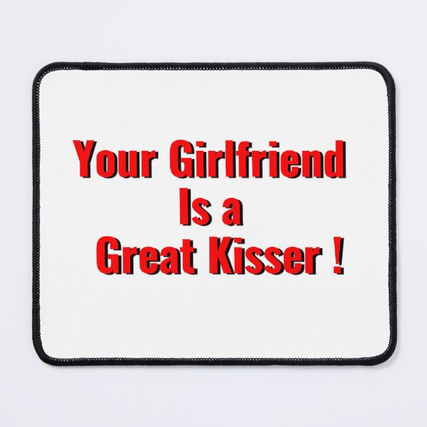 Item preview, Your Girlfriend Is a Great Kisser designed and sold by smartness-shop.