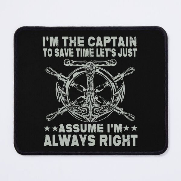 Item preview, The Captain Is Always Right and I'm The Captain | Funny designed and sold by Norstyle.