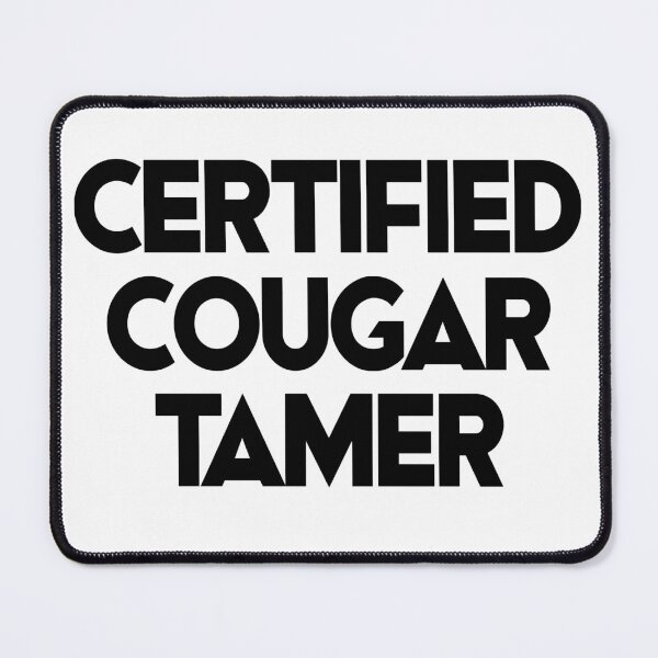 Item preview, CERTIFIED COUGAR TAMER. BLACK DESIGN designed and sold by Rejiboustarts.