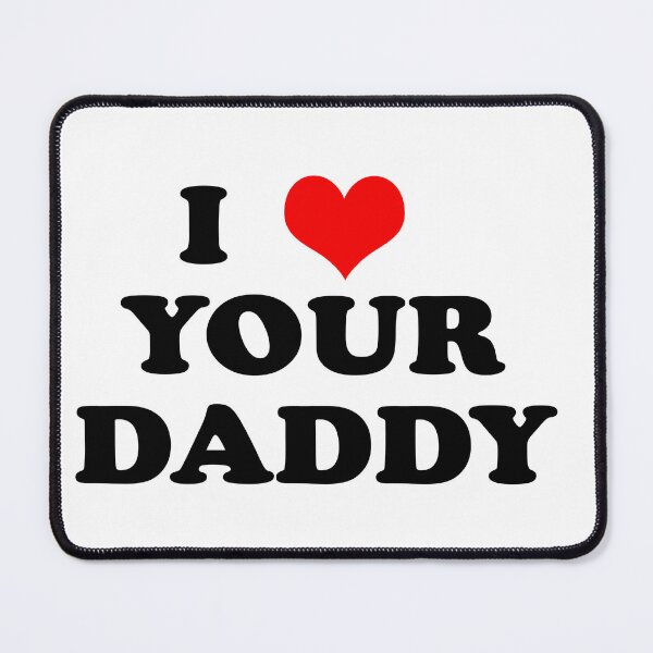 Item preview, I love your daddy designed and sold by Alliumcep4.