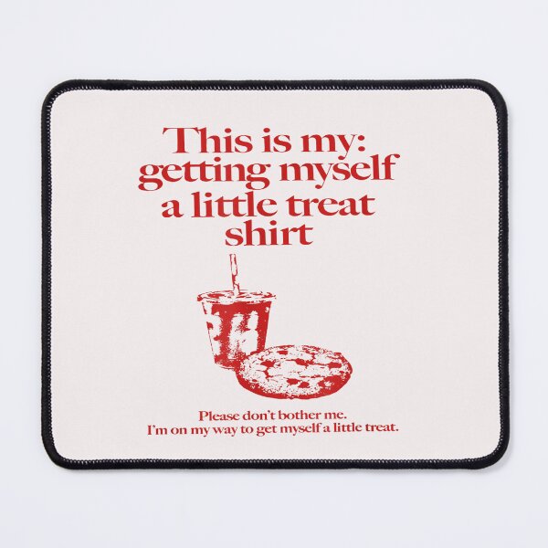 Item preview, This Is My Getting Myself A Little Treat Don't Bother Me designed and sold by Pitchou07.
