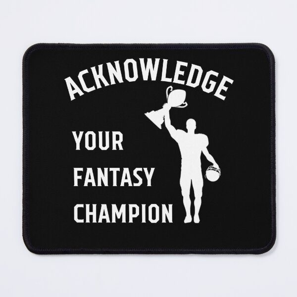 Item preview, Fantasy Football Champion Acknowledge Your Fantasy Champion designed and sold by AlpacaSmokes.