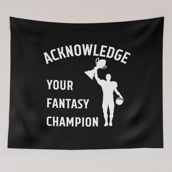 Item preview, Fantasy Football Champion Acknowledge Your Fantasy Champion designed and sold by AlpacaSmokes.