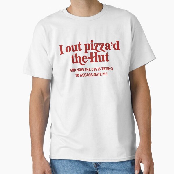 Vista previa del artículo con la obra «Salí de Pizza'd The Hut y ahora la CIA está tratando de asesinarme Meme», diseñado y vendido por lorand venter.