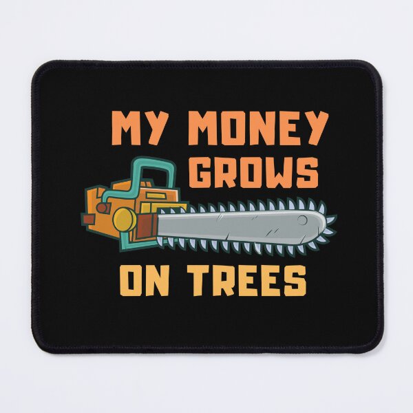 Item preview, My Money grows on trees - A wood saw and a lumberjack - I make money on a tree designed and sold by Erry-ewell.