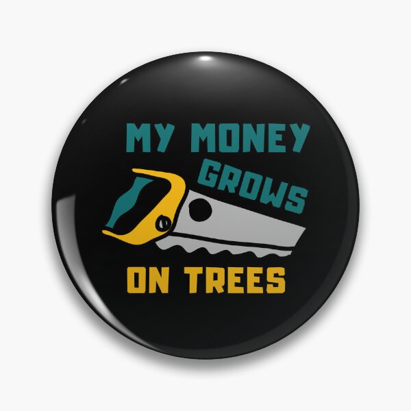 Item preview, My Money grows on trees - A wood saw and a lumberjack - I make money on a tree | no money designed and sold by Erry-ewell.