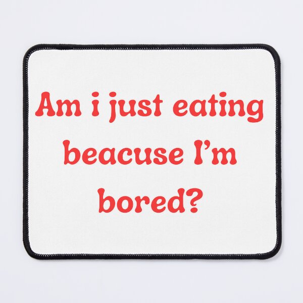 Item preview, Am i just eating because I'm bored? - Christmas designed and sold by ShenaeAesthetic.