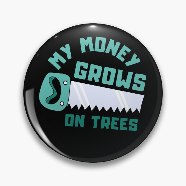 Item preview, My money grows on trees - A wood saw and a lumberjack - I make money on a tree | Menthol  designed and sold by Erry-ewell.