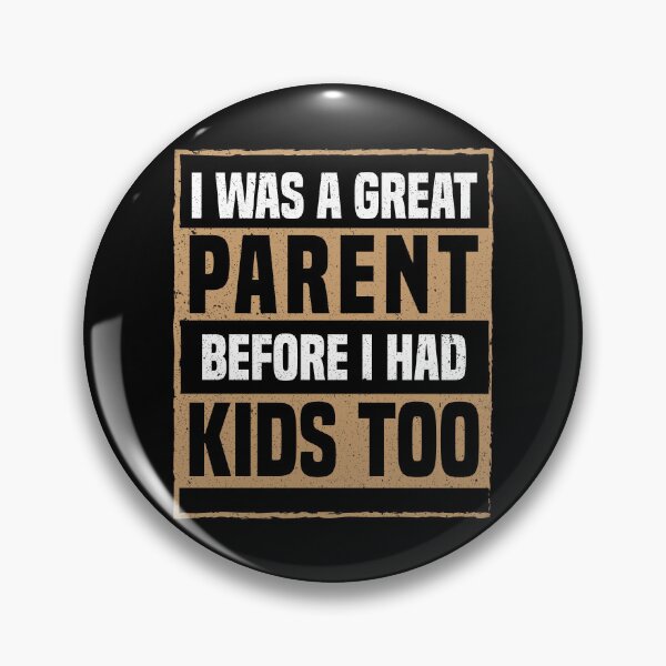 Item preview, i was a great parent before i had kids too designed and sold by Be Cool (5.0) ⭐⭐⭐⭐⭐.