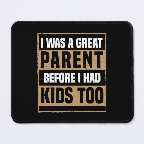Item preview, i was a great parent before i had kids too designed and sold by Be Cool (5.0) ⭐⭐⭐⭐⭐.