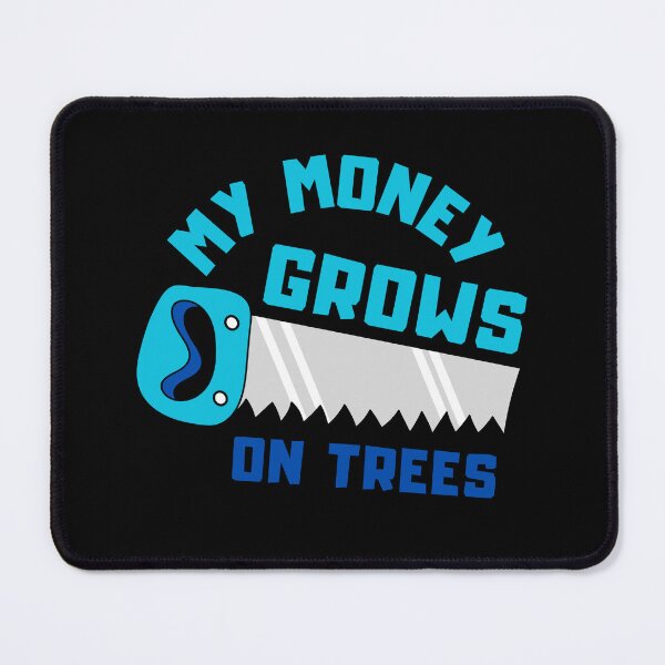 Item preview, My money grows on trees - A wood saw and a lumberjack - I make money on a tree | Blue ocean and see  designed and sold by Erry-ewell.