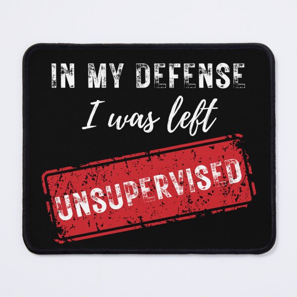 Item preview, In My Defense I Was Left Unsupervised designed and sold by EchoRadiant.