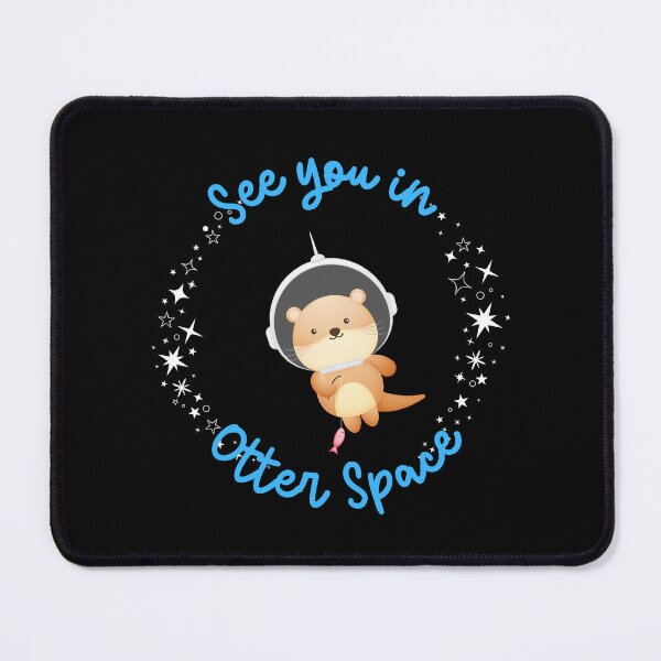Item preview, See you in otter space designed and sold by FatBirdie.