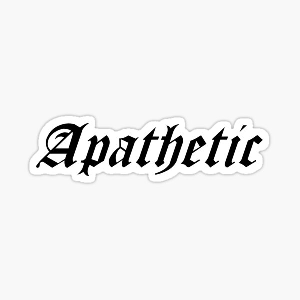 Item preview, Apathetic designed and sold by mothernatural.