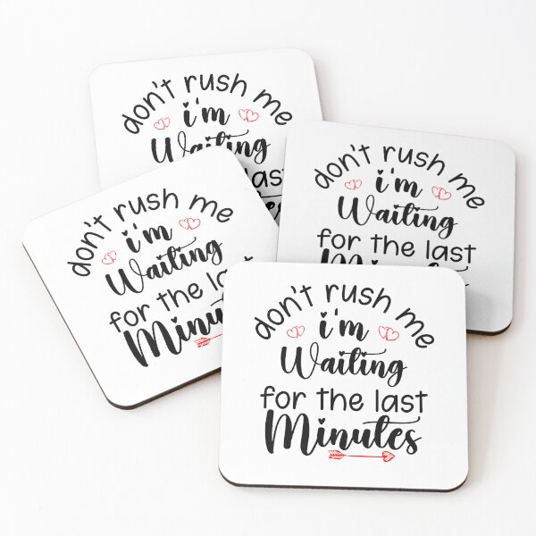 Item preview, Funny Don't Rush Me I'm Waiting For The Last Minutes, Jokes Quotes For Girls and womens designed and sold by ArtByKatti.