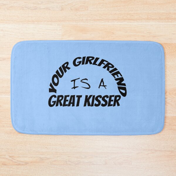 Item preview, Your Girlfriend Is a Great Kisser designed and sold by smartness-shop.