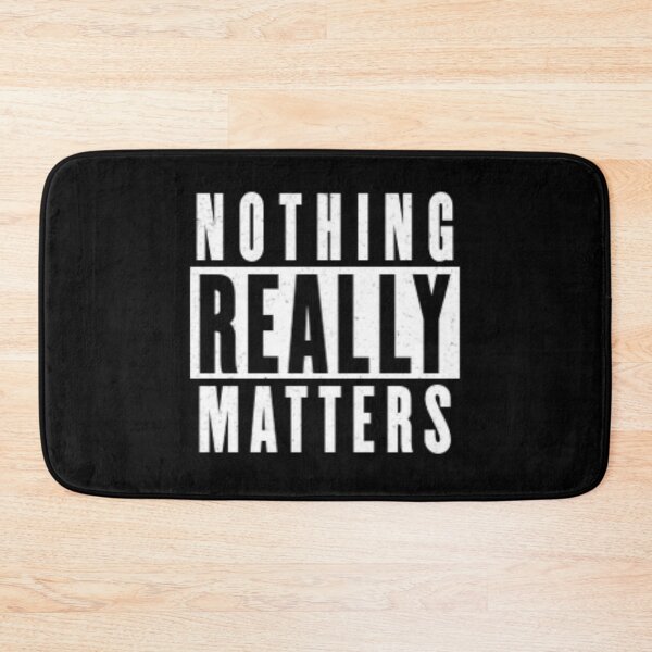 Item preview, Nothing Really Matters designed and sold by Flirt-Teez.