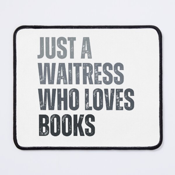 Item preview, Just a waitress who loves books designed and sold by InkDrinker23.