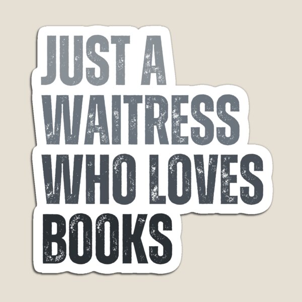 Item preview, Just a waitress who loves books designed and sold by InkDrinker23.