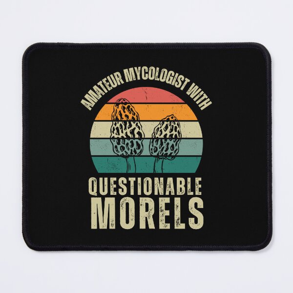 Item preview, Amateur Mycologist with Questionable Morels - Mycology designed and sold by CrystalCrush.