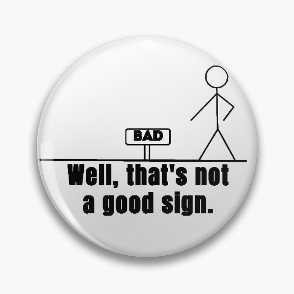 Item preview, Well that's not a good sign funny  designed and sold by PERsonalthreads.