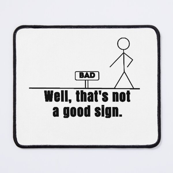 Item preview, Well that's not a good sign funny designed and sold by PERsonalthreads.